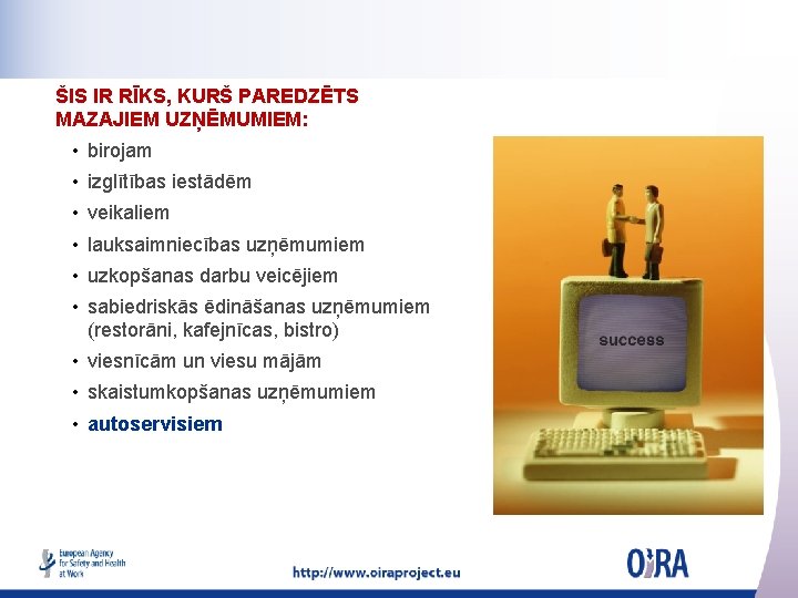 ŠIS IR RĪKS, KURŠ PAREDZĒTS MAZAJIEM UZŅĒMUMIEM: • birojam • izglītības iestādēm • veikaliem