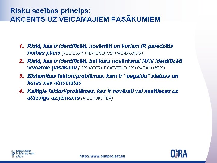 Risku secības princips: AKCENTS UZ VEICAMAJIEM PASĀKUMIEM 1. Riski, kas ir identificēti, novērtēti un