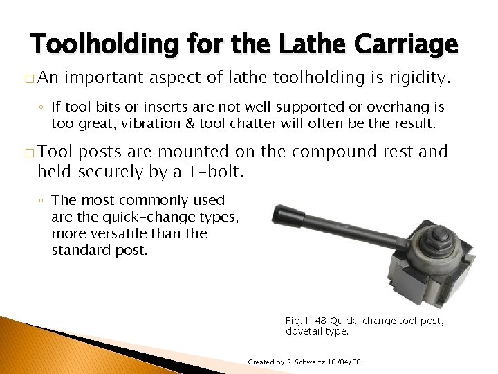 TOOLHOLDERS/TOOLHOLDING FOR THE LATHE Toolholding for the Lathe Carriage � An important aspect of