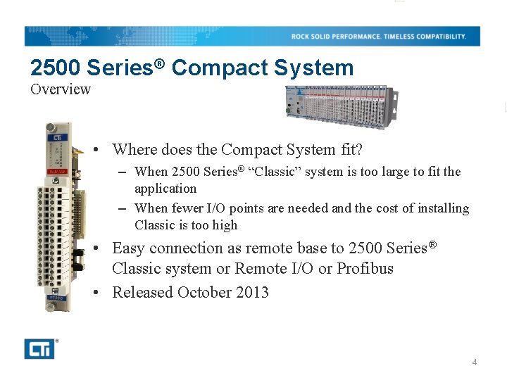 2500 Series® Compact System Overview • Where does the Compact System fit? – When