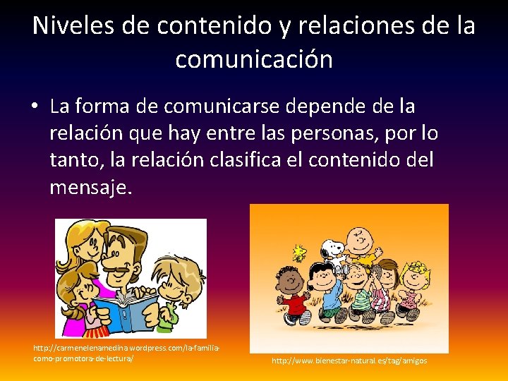 Niveles de contenido y relaciones de la comunicación • La forma de comunicarse depende