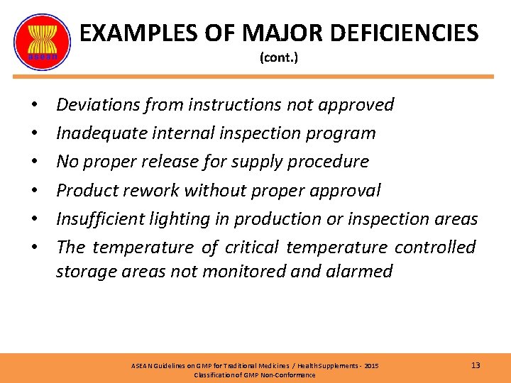EXAMPLES OF MAJOR DEFICIENCIES (cont. ) • • • Deviations from instructions not approved