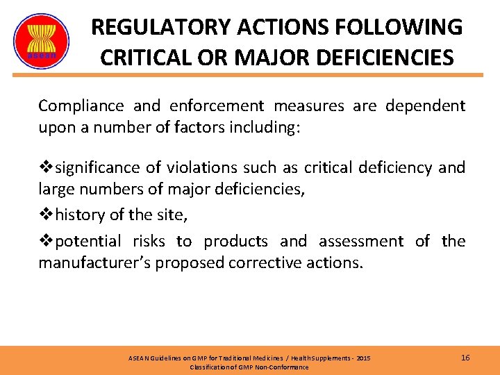 REGULATORY ACTIONS FOLLOWING CRITICAL OR MAJOR DEFICIENCIES Compliance and enforcement measures are dependent upon