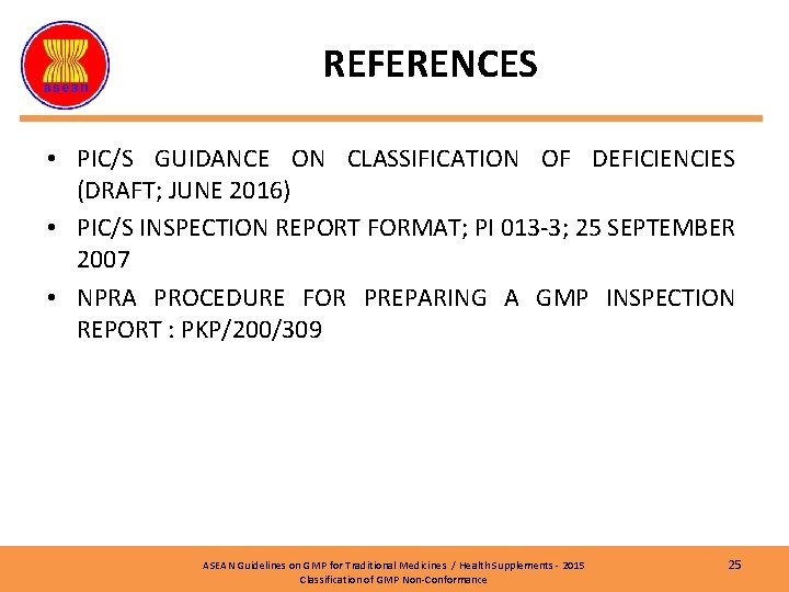 REFERENCES • PIC/S GUIDANCE ON CLASSIFICATION OF DEFICIENCIES (DRAFT; JUNE 2016) • PIC/S INSPECTION