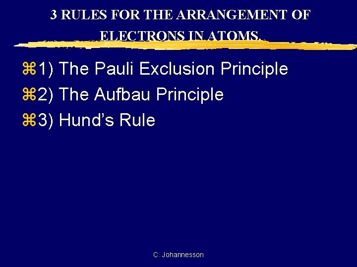 3 RULES FOR THE ARRANGEMENT OF ELECTRONS IN ATOMS. z 1) The Pauli Exclusion