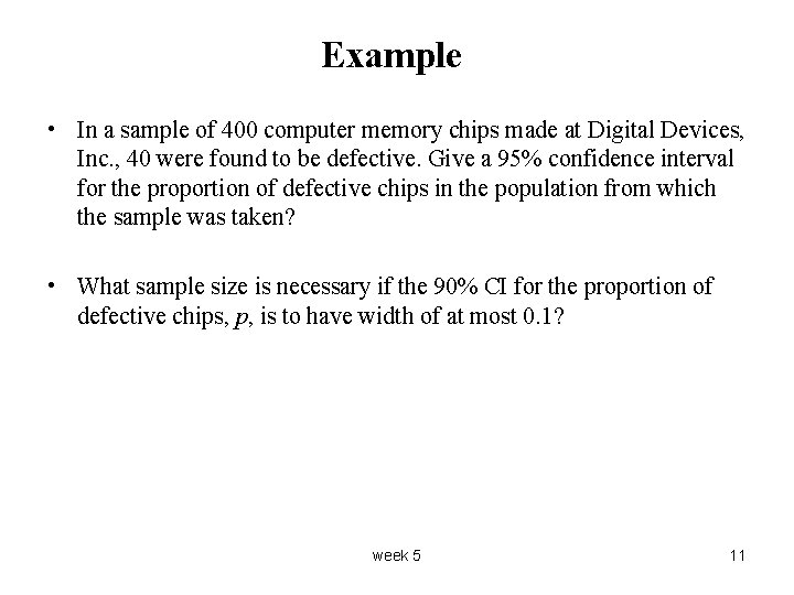 Example • In a sample of 400 computer memory chips made at Digital Devices,