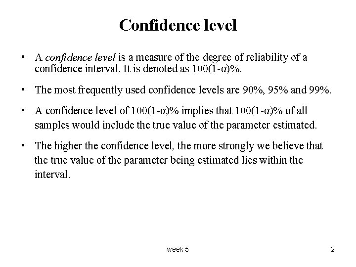 Confidence level • A confidence level is a measure of the degree of reliability