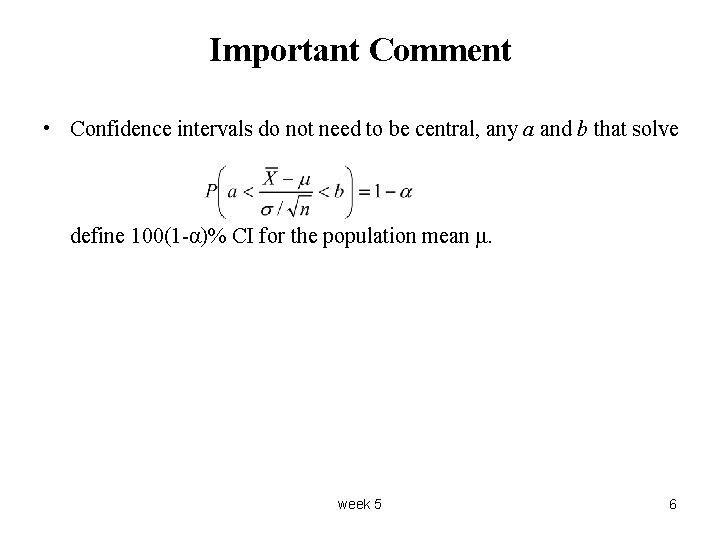 Important Comment • Confidence intervals do not need to be central, any a and