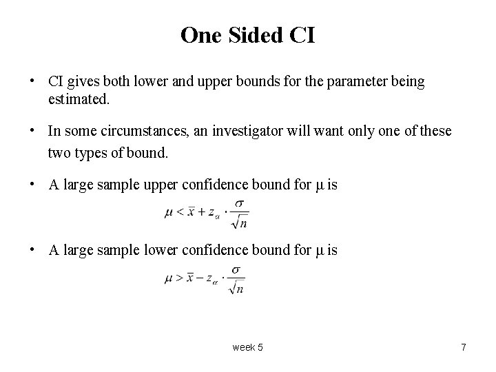 One Sided CI • CI gives both lower and upper bounds for the parameter