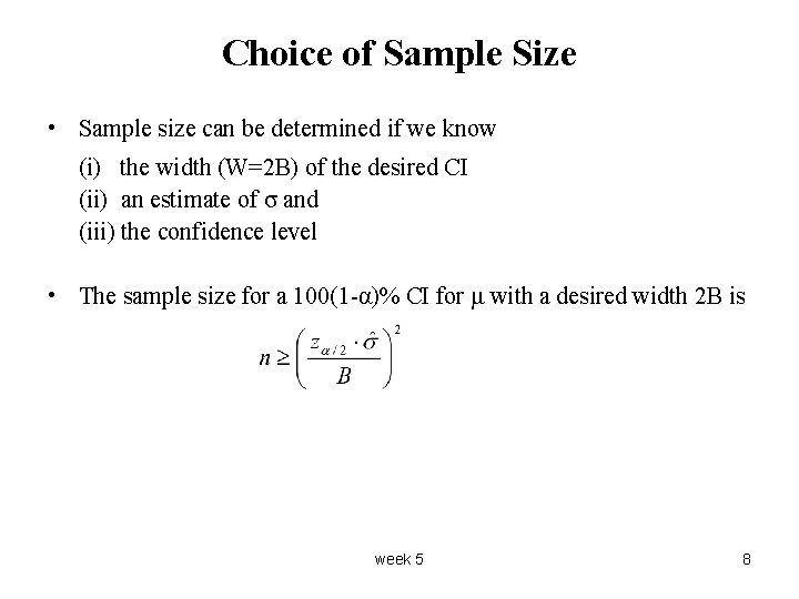 Choice of Sample Size • Sample size can be determined if we know (i)