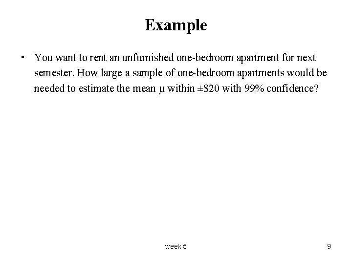 Example • You want to rent an unfurnished one-bedroom apartment for next semester. How