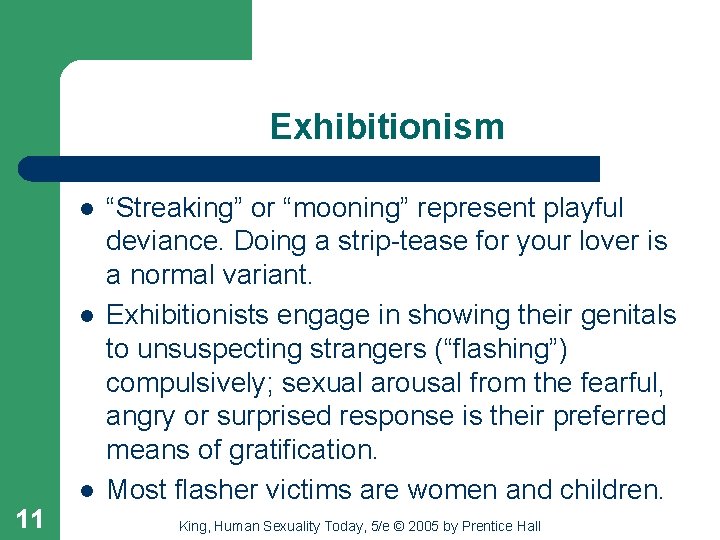 Exhibitionism l l l 11 “Streaking” or “mooning” represent playful deviance. Doing a strip-tease