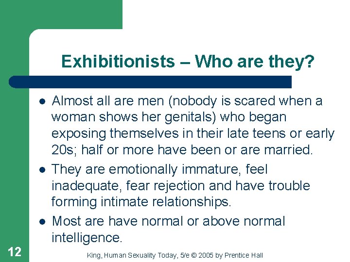 Exhibitionists – Who are they? l l l 12 Almost all are men (nobody