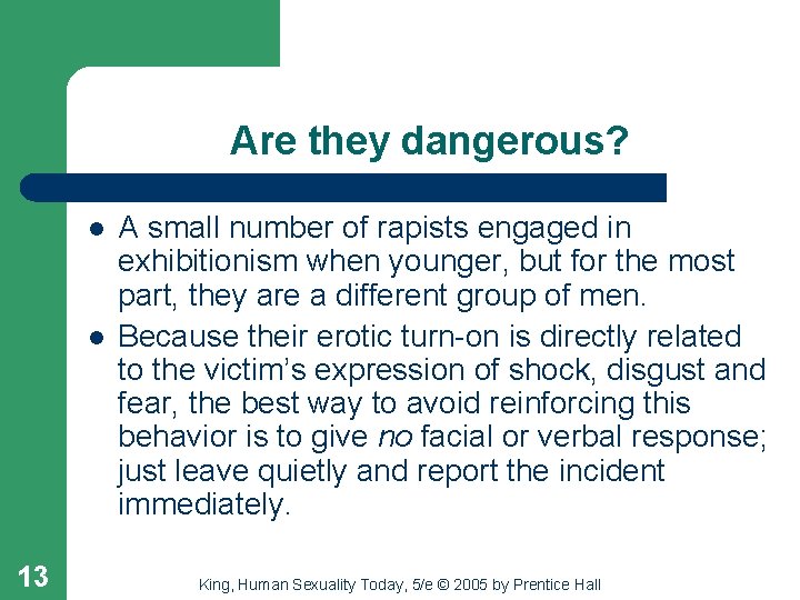 Are they dangerous? l l 13 A small number of rapists engaged in exhibitionism