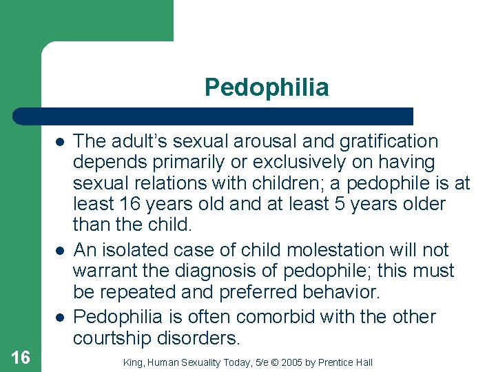 Pedophilia l l l 16 The adult’s sexual arousal and gratification depends primarily or