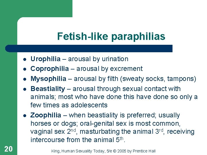 Fetish-like paraphilias l l l 20 Urophilia – arousal by urination Coprophilia – arousal