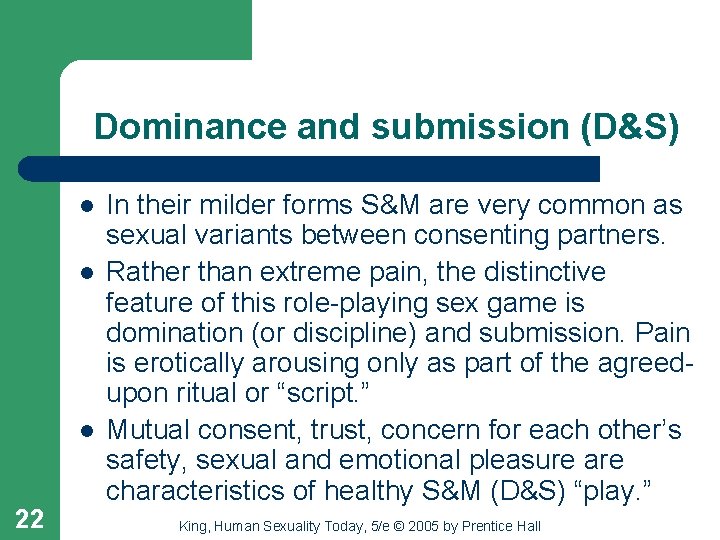 Dominance and submission (D&S) l l l 22 In their milder forms S&M are