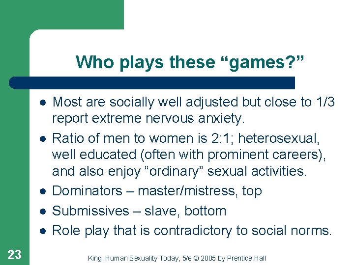 Who plays these “games? ” l l l 23 Most are socially well adjusted