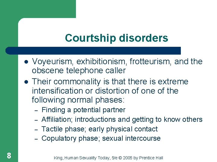 Courtship disorders l l Voyeurism, exhibitionism, frotteurism, and the obscene telephone caller Their commonality