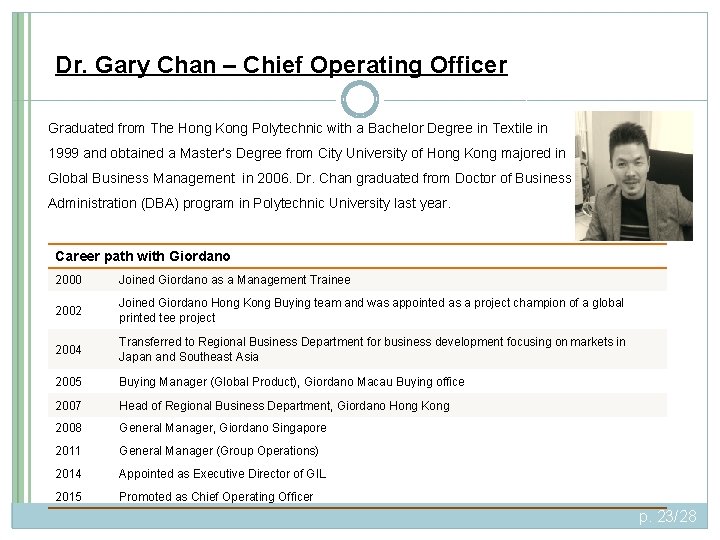 Dr. Gary Chan – Chief Operating Officer Graduated from The Hong Kong Polytechnic with