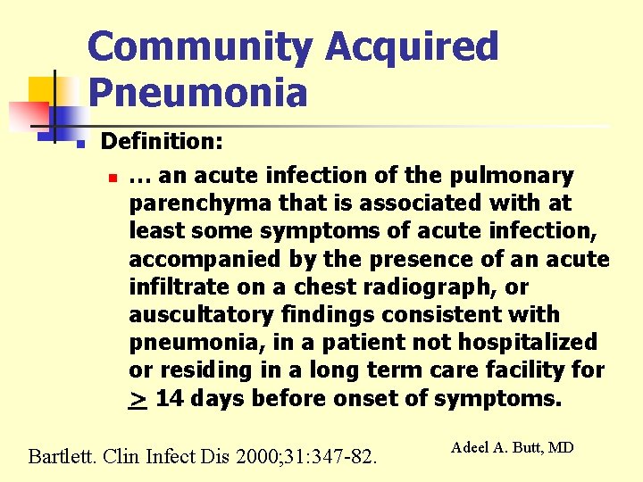 Community Acquired Pneumonia n Definition: n … an acute infection of the pulmonary parenchyma
