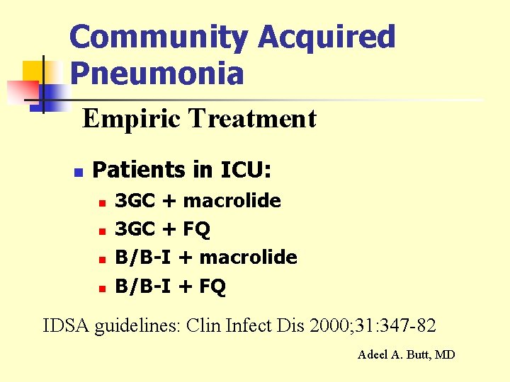 Community Acquired Pneumonia Empiric Treatment n Patients in ICU: n n 3 GC +