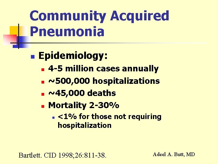 Community Acquired Pneumonia n Epidemiology: n n 4 -5 million cases annually ~500, 000