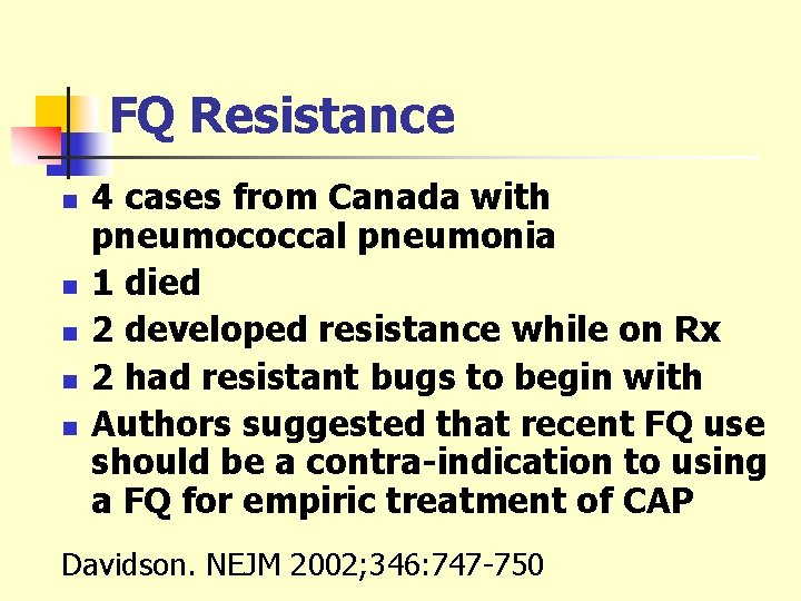 FQ Resistance n n n 4 cases from Canada with pneumococcal pneumonia 1 died