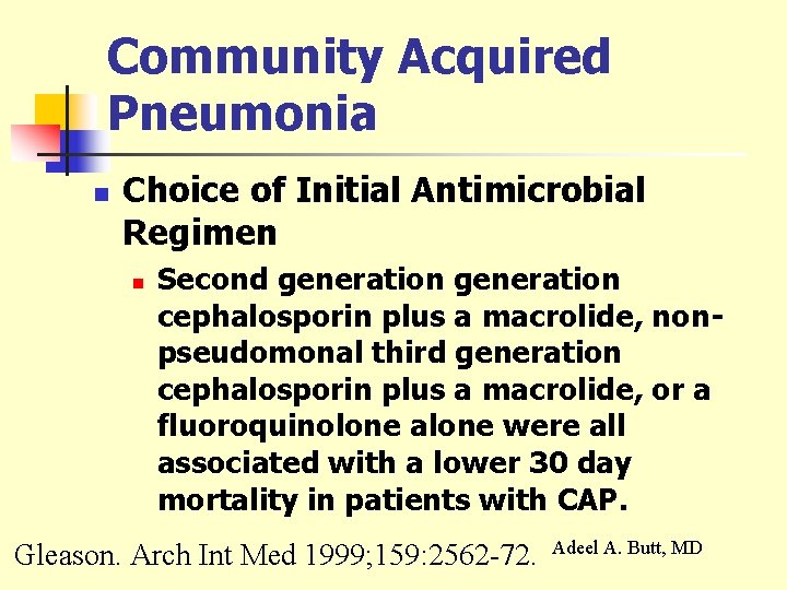 Community Acquired Pneumonia n Choice of Initial Antimicrobial Regimen n Second generation cephalosporin plus