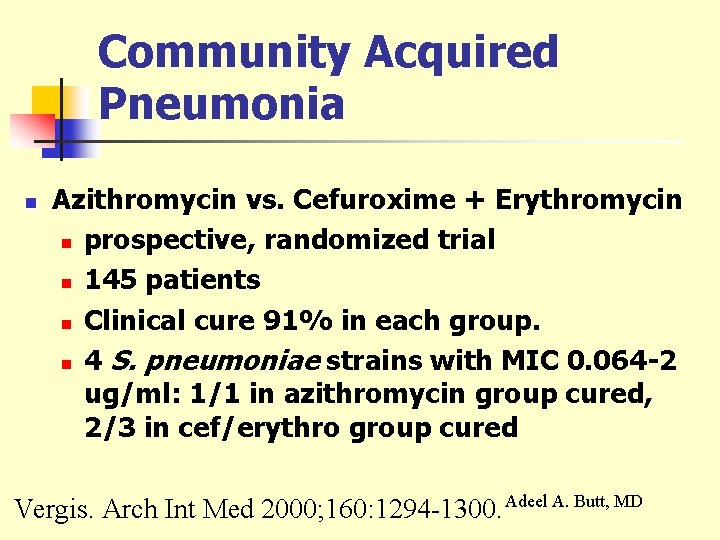Community Acquired Pneumonia n Azithromycin vs. Cefuroxime + Erythromycin n prospective, randomized trial n