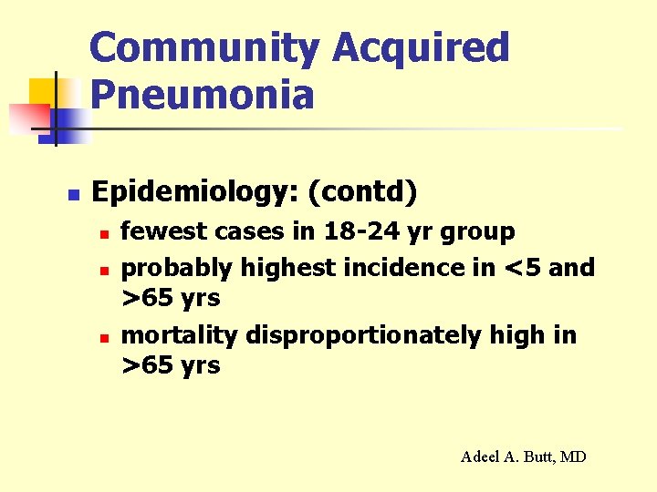 Community Acquired Pneumonia n Epidemiology: (contd) n n n fewest cases in 18 -24