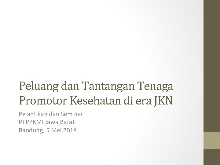 Peluang dan Tantangan Tenaga Promotor Kesehatan di era JKN Pelantikan dan Seminar PPPPKMI Jawa