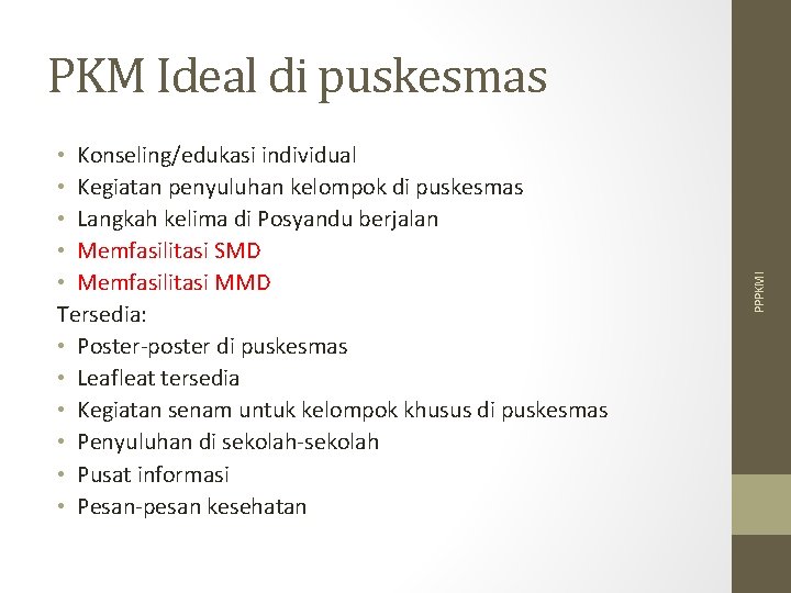  • Konseling/edukasi individual • Kegiatan penyuluhan kelompok di puskesmas • Langkah kelima di