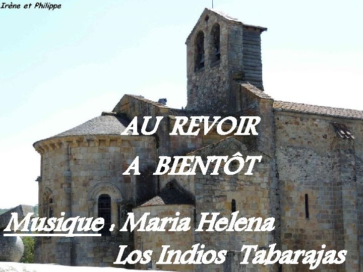 AU REVOIR A BIENTÔT Musique : Maria Helena Los Indios Tabarajas 