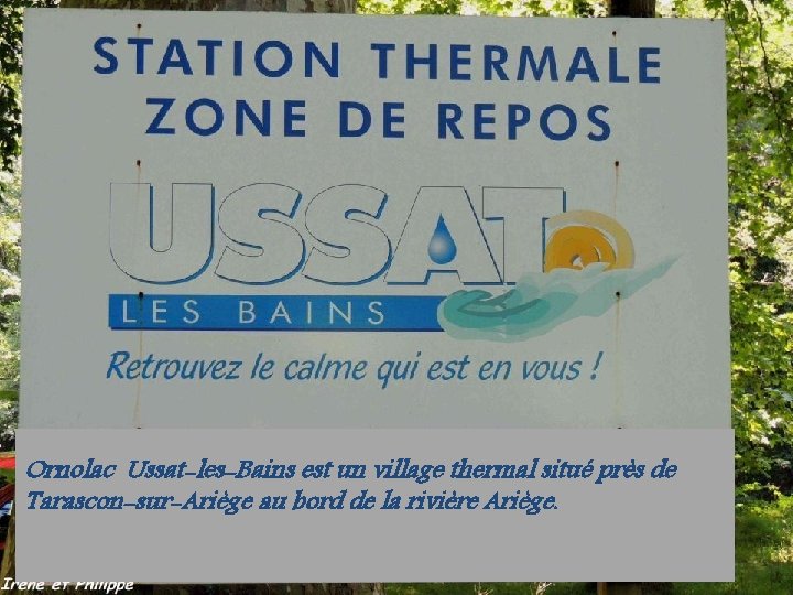 Ornolac Ussat-les-Bains est un village thermal situé près de Tarascon-sur-Ariège au bord de la