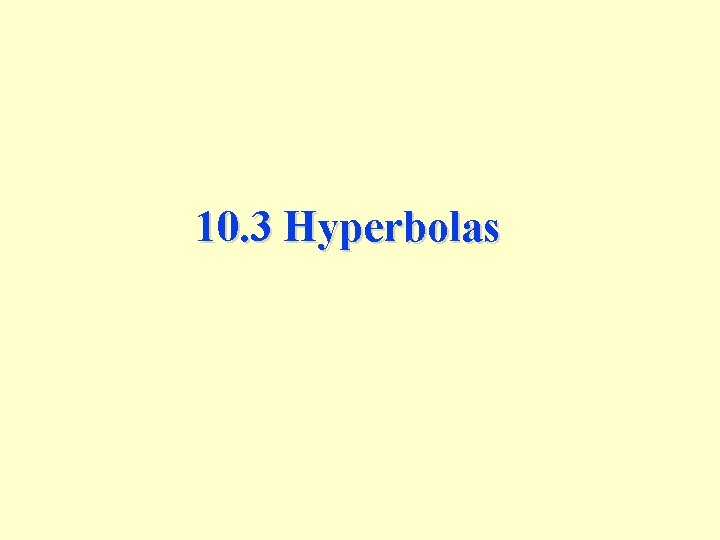 10. 3 Hyperbolas 