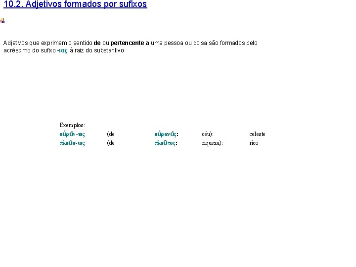 10. 2. Adjetivos formados por sufixos Adjetivos que exprimem o sentido de ou pertencente