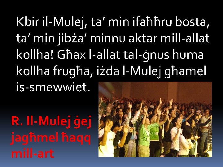 Kbir il-Mulej, ta’ min ifaħħru bosta, ta’ min jibża’ minnu aktar mill-allat kollha! Għax