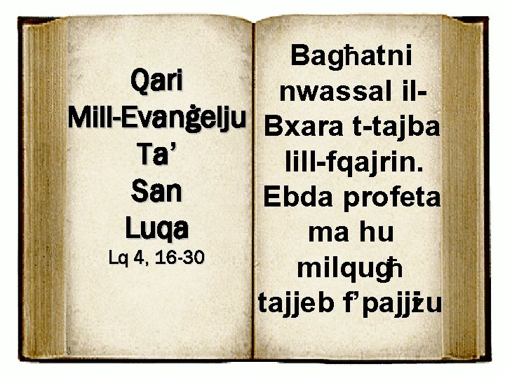 Bagħatni Qari nwassal il. Mill-Evanġelju Bxara t-tajba Ta’ lill-fqajrin. San Ebda profeta Luqa ma