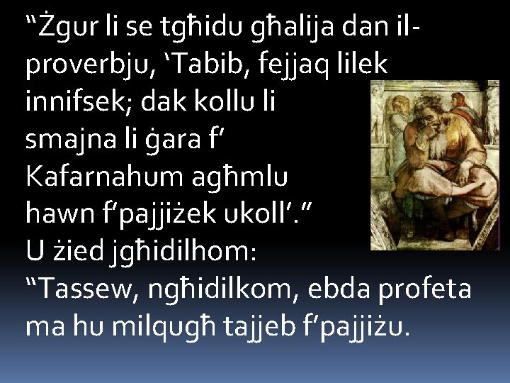 “Żgur li se tgħidu għalija dan ilproverbju, ‘Tabib, fejjaq lilek innifsek; dak kollu li