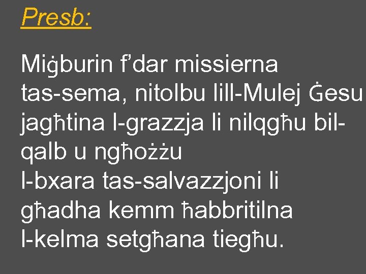 Presb: Miġburin f’dar missierna tas-sema, nitolbu lill-Mulej Ġesu jagħtina l-grazzja li nilqgħu bilqalb u