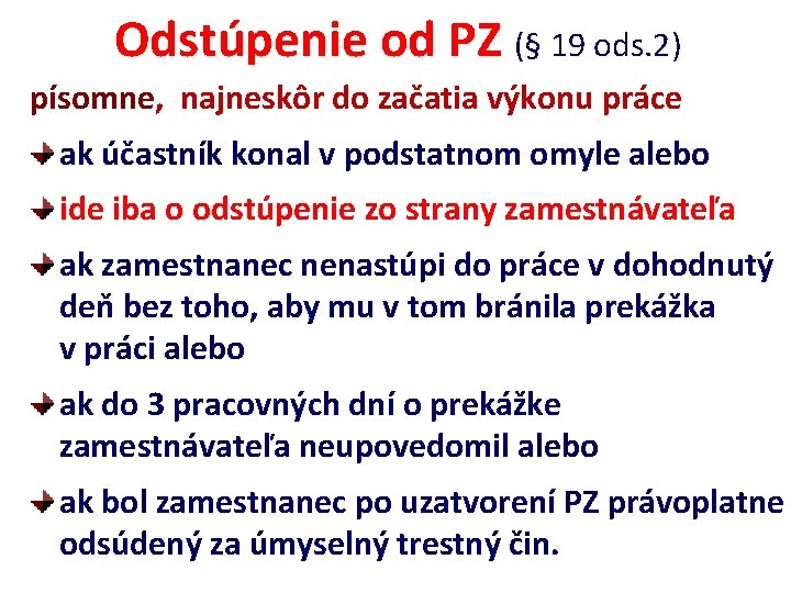  Odstúpenie od PZ (§ 19 ods. 2) písomne, najneskôr do začatia výkonu práce