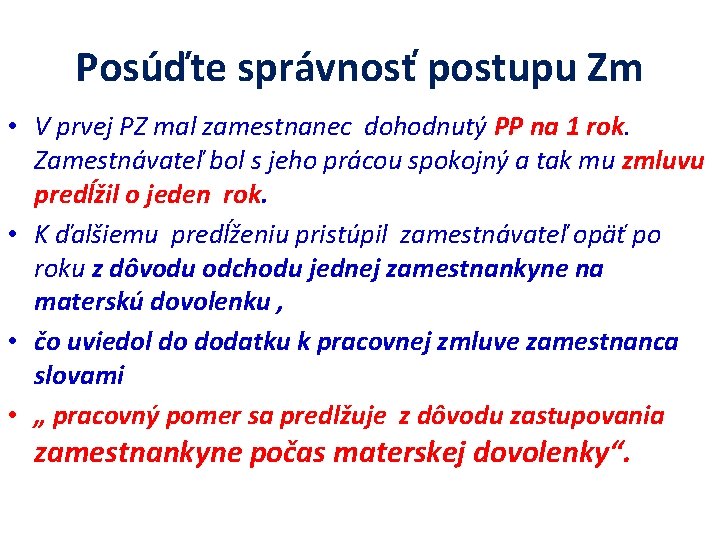 Posúďte správnosť postupu Zm • V prvej PZ mal zamestnanec dohodnutý PP na 1