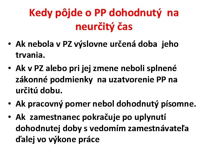 Kedy pôjde o PP dohodnutý na neurčitý čas • Ak nebola v PZ výslovne