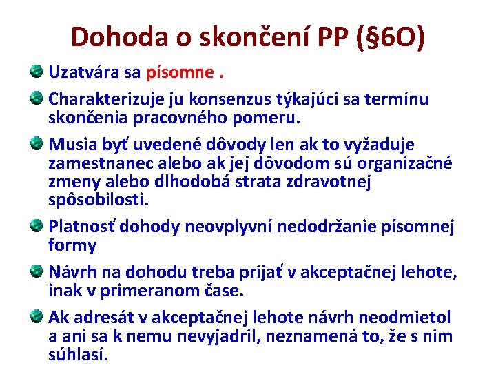 Dohoda o skončení PP (§ 6 O) Uzatvára sa písomne. Charakterizuje ju konsenzus týkajúci