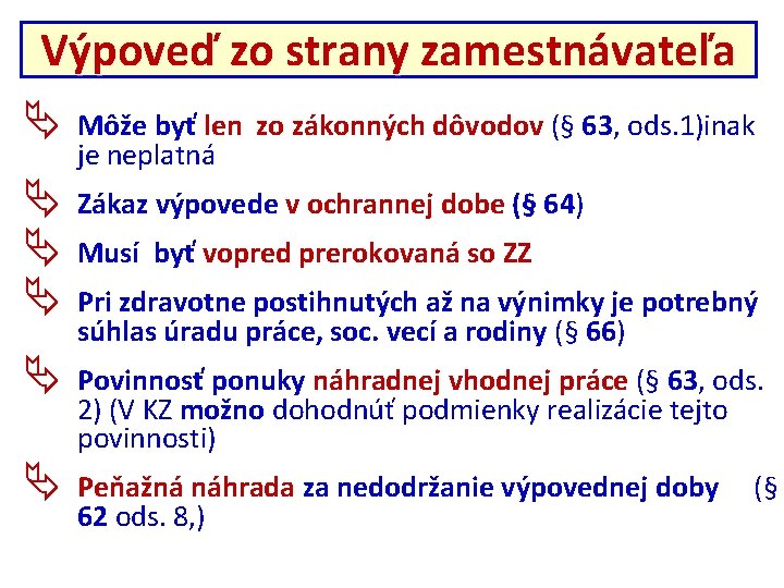 Výpoveď zo strany zamestnávateľa Môže byť len zo zákonných dôvodov (§ 63, ods. 1)inak