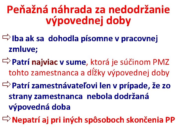 Peňažná náhrada za nedodržanie výpovednej doby Iba ak sa dohodla písomne v pracovnej zmluve;