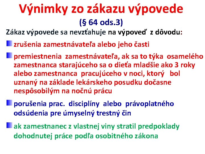 Výnimky zo zákazu výpovede (§ 64 ods. 3) Zákaz výpovede sa nevzťahuje na výpoveď