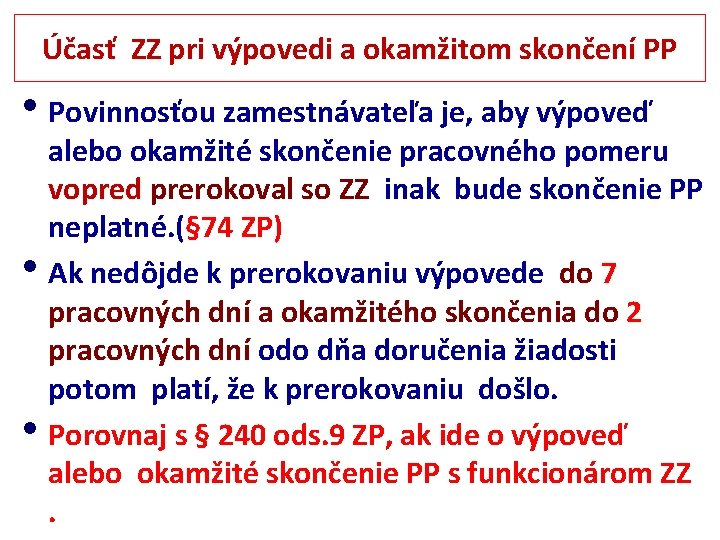 Účasť ZZ pri výpovedi a okamžitom skončení PP • Povinnosťou zamestnávateľa je, aby výpoveď