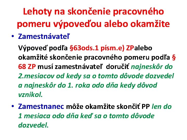 Lehoty na skončenie pracovného pomeru výpoveďou alebo okamžite • Zamestnávateľ Výpoveď podľa § 63